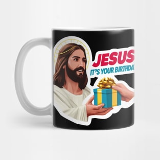 Jesus It's Your Birthday Mug